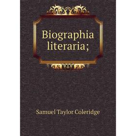 

Книга Biographia literaria;