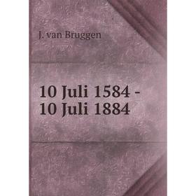 

Книга 10 Juli 1584 - 10 Juli 1884