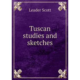 

Книга Tuscan studies and sketches