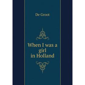 

Книга When I was a girl in Holland