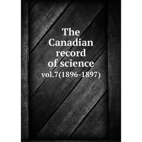 

Книга The Canadian record of sciencevol.7(1896-1897)
