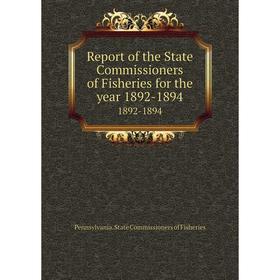 

Книга Report of the State Commissioners of Fisheries for the year 1892-18941892-1894. Pennsylvania. State