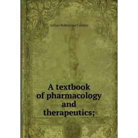 

Книга A textbook of pharmacology and therapeutics;