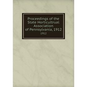 

Книга Proceedings of the State Horticultrual Association of Pennsylvania, 19121912