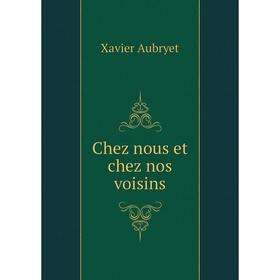 

Книга Chez nous et chez nos voisins