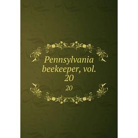 

Книга Pennsylvania beekeeper. Volume 20