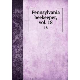 

Книга Pennsylvania beekeeper. Volume 18
