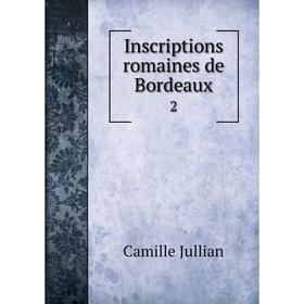 

Книга Inscriptions romaines de Bordeaux2