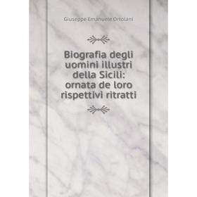 

Книга Biografia degli uomini illustri della Sicili: ornata de loro rispettivi ritratti