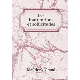 

Книга Les inattentions et sollicitudes