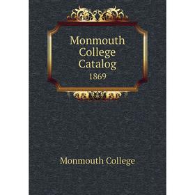 

Книга Monmouth College Catalog 1869