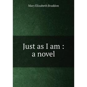 

Книга Just as I am: a novel