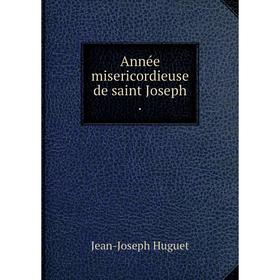 

Книга Année misericordieuse de saint Joseph.
