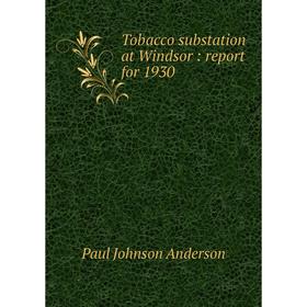 

Книга Tobacco substation at Windsor: report for 1930