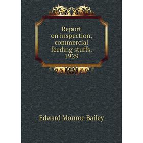 

Книга Report on inspection, commercial feeding stuffs, 1929. Edward Monroe Bailey