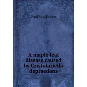 

Книга A maple leaf disease caused by Cristulariella depraedans