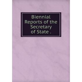 

Книга Biennial Reports of the Secretary of State.