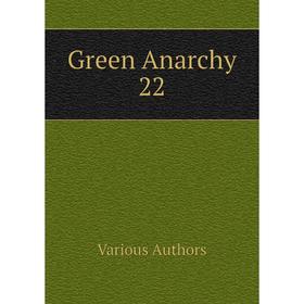 

Книга Green Anarchy 22