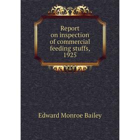 

Книга Report on inspection of commercial feeding stuffs, 1925. Edward Monroe Bailey
