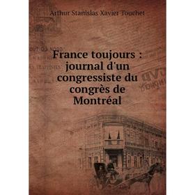 

Книга France toujours : journal d'un congressiste du congrès de Montréal