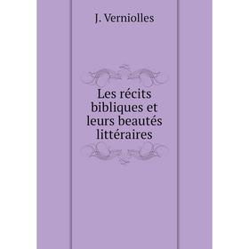 

Книга Les récits bibliques et leurs beautés littéraire s