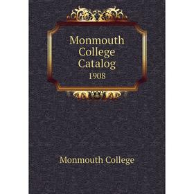 

Книга Monmouth College Catalog 1908