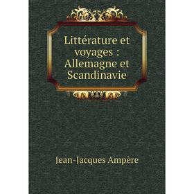 

Книга Littérature et voyages: Allemagne et Scandinavie
