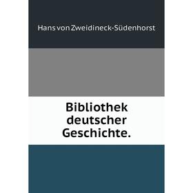 

Книга Bibliothek deutscher Geschichte.