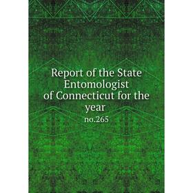 

Книга Report of the State Entomologist of Connecticut for the year no.265