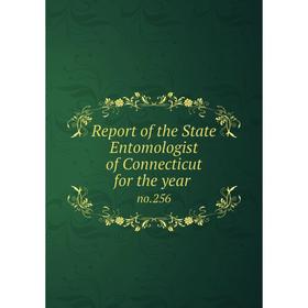 

Книга Report of the State Entomologist of Connecticut for the year no.256