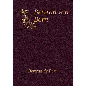 

Книга Bertran von Born