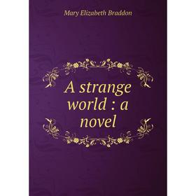 

Книга A strange world : a novel