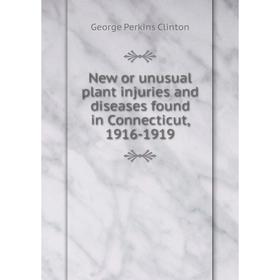 

Книга New or unusual plant injuries and diseases found in Connecticut, 1916-1919