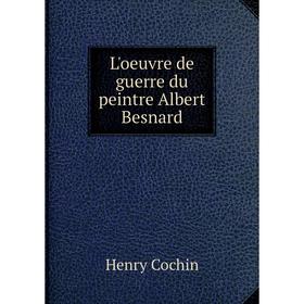 

Книга L'oeuvre de guerre du peintre Albert Besnard