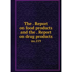 

Книга The. Report on food products and the. Report on drug products no.219