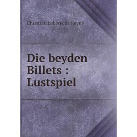 

Книга Die beyden Billets : Lustspiel