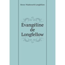

Книга Évangéline de Longfellow