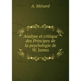 

Книга Analyse et critique des Principes de la psychologie de W. James