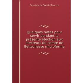 

Книга Quelques notes pour servir pendant la présente élection aux électeurs du comté de Bellechasse microf