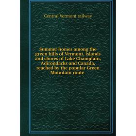 

Книга Summer homes among the green hills of Vermont, islands and shores of Lake Champlain, Adirondacks and