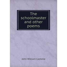 

Книга The schoolmaster and other poems