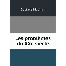 

Книга Les problèmes du XXe siècle