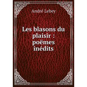 

Книга Les blasons du plaisir: poëmes inédits