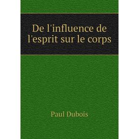

Книга De l'influence de l'esprit sur le corps