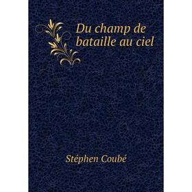 

Книга Du champ de bataille au ciel
