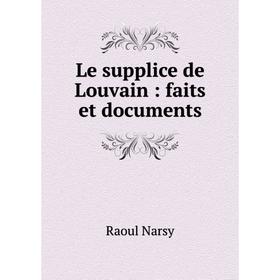 

Книга Le supplice de Louvain: faits et documents