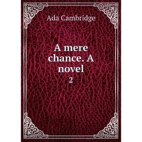 

Книга A mere chance. A novel 2