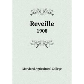 

Книга Reveille1908. Maryland Agricultural College