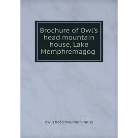 

Книга Brochure of Owl's head mountain house, Lake Memphremagog