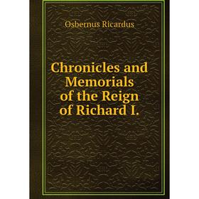 

Книга Chronicles and Memorials of the Reign of Richard I.